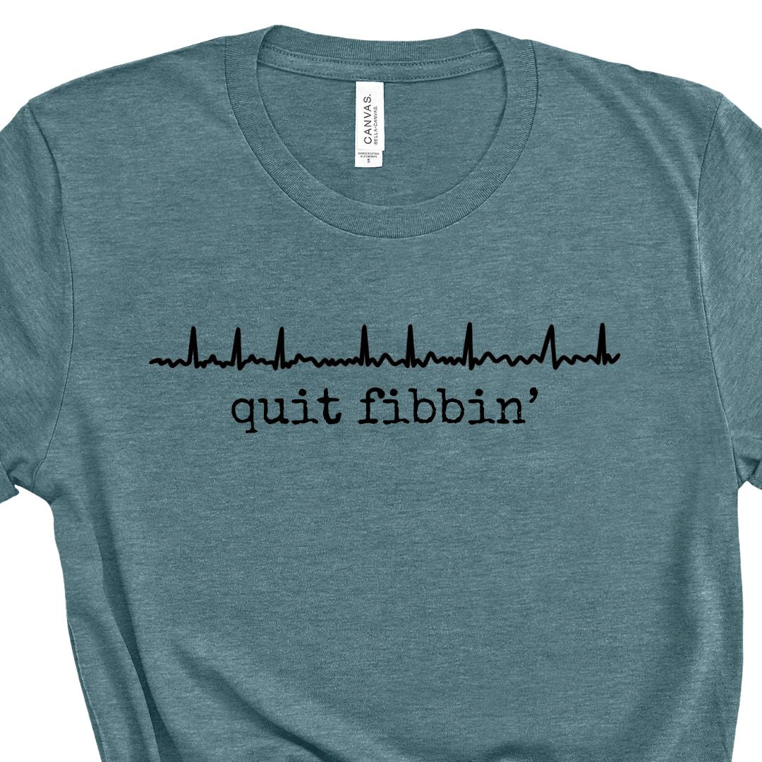 Quit Fibbin Tee