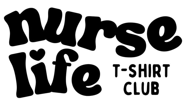 Nurse Life T-Shirt Club