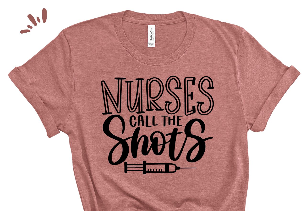 Nurses Call the Shots Tee