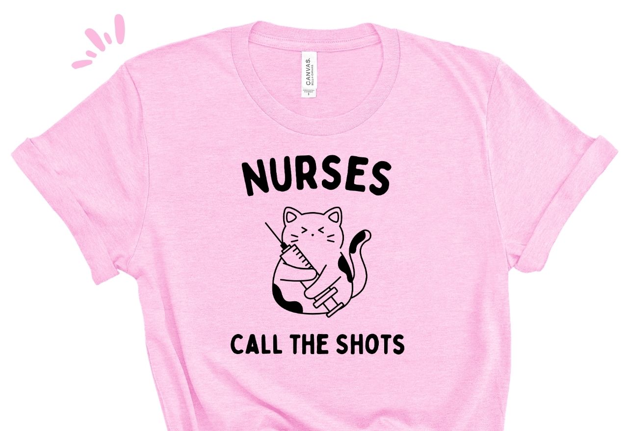 Nurses Call the Shots Tee