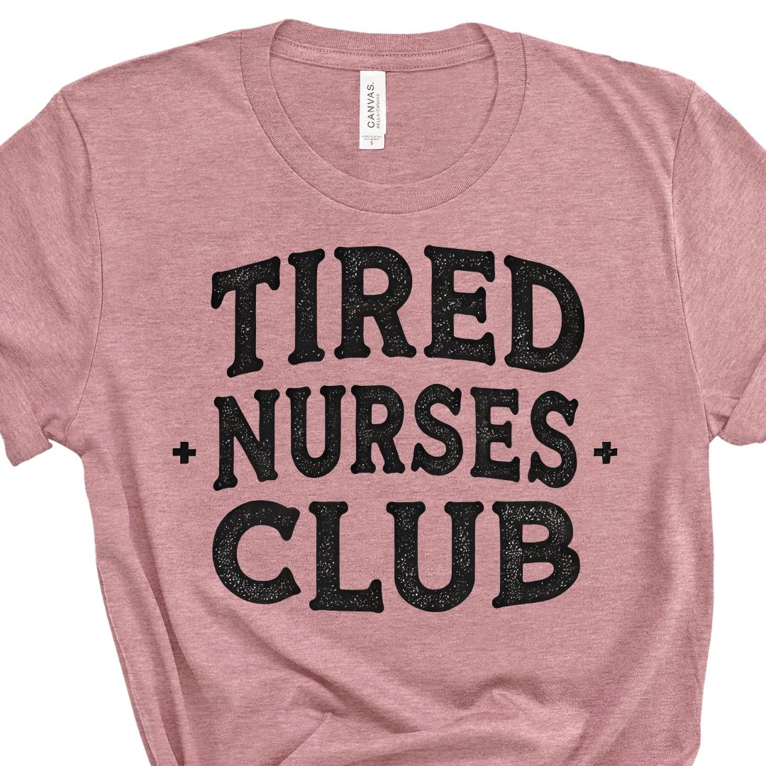 Tired Nurses Club Tee